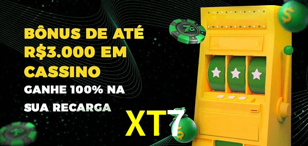 XT7 melhor bônus de depósito